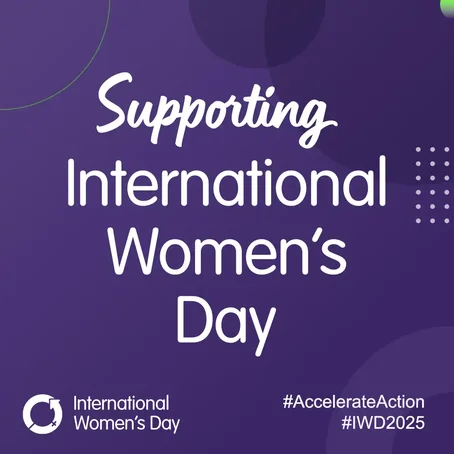 Graphic with purple background that reads 'Supporting International Women’s Day' alongside the International Women’s Day logo and hashtags #AccelerateAction and #IWD2025.